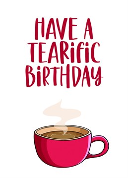 Know someone who chugs tea down like it's going out of fashion? This birthday card's for them!