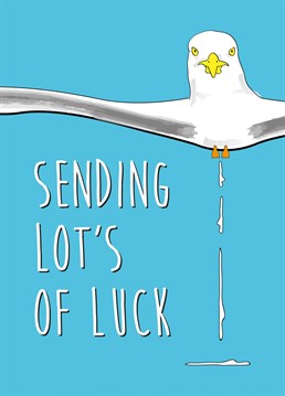 Send this card wishing someone luck joking that bird poo is supposed to be lucky!