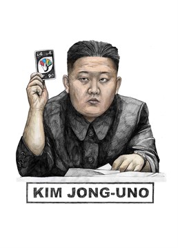 What does the leader of North Korea do when he's not threatening nuclear war with Donald Trump? Uno of course. A birthday card designed for Quite Good Cards.