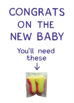A card featuring the most useful invention when youre dealing with a new born baby, earplugs. A card designed by Quite Good Cards