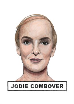 Jodie has been done a massive disservice with this design but it's hilarious none the less. Maybe a future Villanelle disguise? A Killing Eve fan will be obsessed with this Quite Good Birthday card.