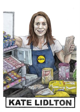 Funny celebrity inspired birthday card with a humours punny twist. Featuring the Royal Family's Kate Middleton, the Princess of Wales on the checkout at Lidl supermarket.