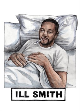 Funny celebrity inspired birthday card with a humours punny twist. Featuring will smith ill in bed.