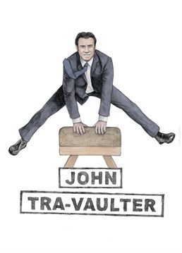 Funny celebrity inspired birthday card with a humours punny twist. Featuring John Travolta using his densely packed fast twitch thigh muscles to leap over a vaulting box.