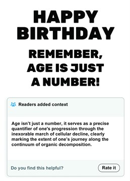 Gift a burst of laughter on their special day. Featuring a bold and cheerful birthday proclamation, the card then delivers a tongue-in-cheek, scientifically-inspired quip, suggesting age as a precise marker of one's biological journey.