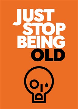 Inject a dose of bold humour into birthday celebrations with our 'Just Stop Being Old' card. This card is inspired by the high-impact style of modern activism and delivers a playful nudge against the relentless march of time. For an added dash of fun, why not fill the card with orange glitter? That'll show 'em!