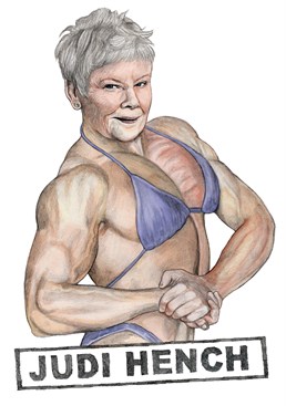 Another amazing celebrity pun Birthday card from the awesome designers at Quite Good Birthday cards! Don't mess with Dame Judi! Especially after a big workout and getting her hench on.