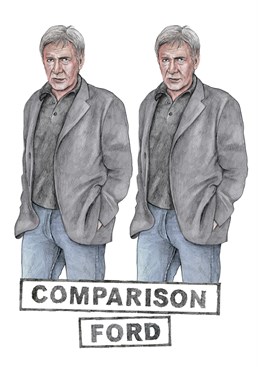 Another amazing celebrity pun Birthday card from the awesome designers at Quite Good Birthday cards! The legend that is Harrison Ford gets a duplicate and becomes 'Comparison Ford'.