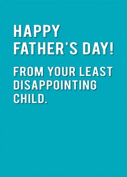 Give Dad the Father's Day card you think he deserves. After all, Redback have pretty much hit the nail on the head with how he would describe you.