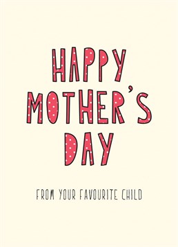 Tell your favourite parent how much you mean to them with this fun, candid Mother's Day card.
