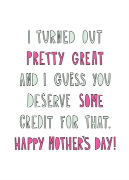 Let mum know she's done a great job raising you with this fun, candid Mother's Day card.