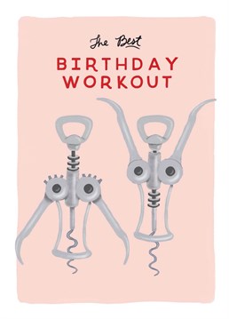 Our sort of birthday workout involves a glass of alcohol in each hand! If this is also their idea of a workout, then this card from Redback is sure to make them laugh.