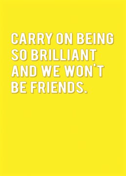 You're showing everyone up! Congratulate a loved one on their achievements with this bright and funny card by Redback.