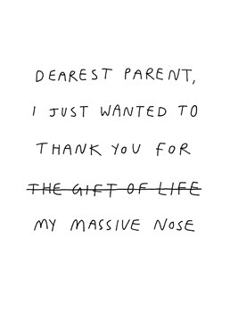 Thank a parent on Mother's or Father's Day for the gift of life (as well as your inherited features!) with this funny card from Redback.
