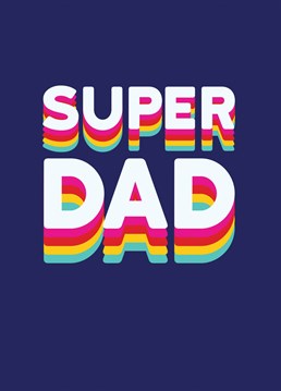 One for all the super Dads out there. Remind him just how incredible he is with this colourful rainbow super Dad card.