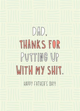 He's put up with a lot! Say a big thank you to your Dad with this hilariously honest Father's Day card by Redback.