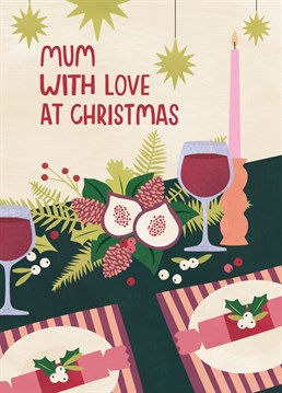 This card is brought to life by the elements that make up a fab festive tablescape, from the fig ladened centre piece to the flowing red wine, the flickering of candlesticks and of course the Christmas crackers finished off with a bit of holly and invy. Mum is sure to have a very merry Christmas!