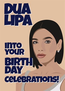 Wish your friends and family a Happy Birthday and send them leaping into their Birthday with this fun Dua Lipa themed card.
