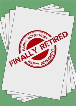 Send your friends and family retiring this fun paperwork completed stamped card.