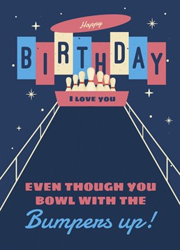 Send your loved one this fun bowling with the bumpers up Birthday card.