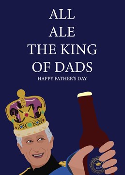 Send your beer-loving Dad this fun, royal themed Father's Day card featuring King Charles himself. Designed by Rosewood Designs.