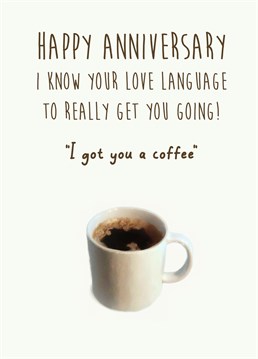 Does your loved one love coffee?! Send them their love language Anniversary card!