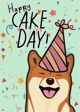 Send your Japanese Shiba Inu fans or owners this fun CAKE DAY Birthday card!