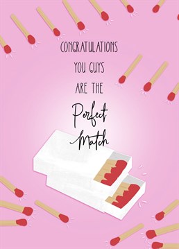 Congratulate the happy couple with this cute card to let them know that they are the perfect match!