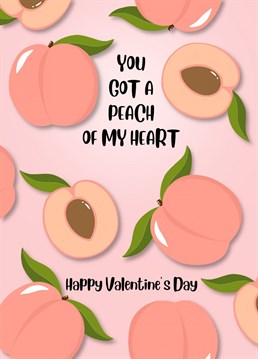 A cute Valentine's Day card for the person who has a PEACH of your heart.