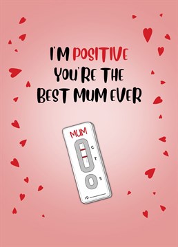Let your mum know that she's POSITIVELY the best mum ever with this on trend card.