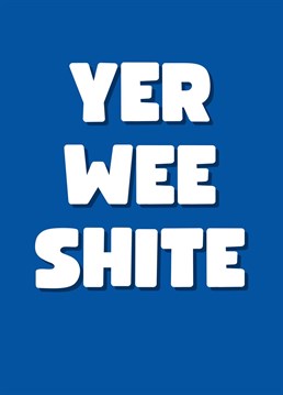 This year send your loved one this hilarious Scottish themed card. To the non-native, this translates to "You Little Sh*t". Perfect to send as a birthday card, or even just to send a smile. By Rooster Cards.