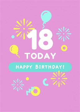 Woop Woop pass the prosecco someone is 18 today! Say Happy Birthday & congratulations with this card.