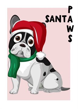 Cute French Bulldog Christmas Santa Paws card, pawfect for dog lovers and owners, especially of Frenchies.