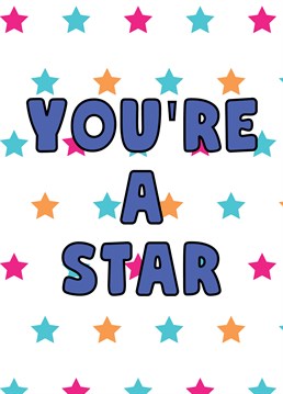 Let someone know what a star they are. Celebrate a new job, an achievement or anything great that they've done with this card.
