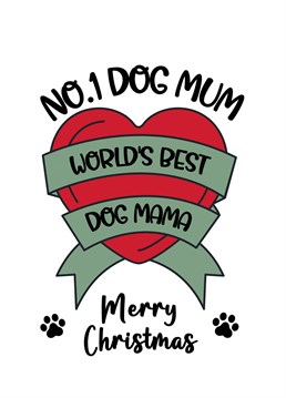 This is a card for the World's Best Dog Mama's, because of course your pooch is going to get you a card to let you know how much they love you this Christmas.