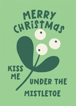 Who do you want to kiss under the mistletoe this Christmas? Send them this card to let them know. Send it to a girlfriend, boyfriend, wife, hubby, or a crush.