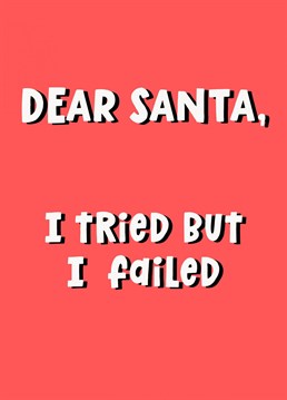 Funny card for someone that you know would fail to get on Santa's nice list this Christmas