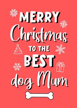 Don't forget a card from the Dog this Christmas. This is the pawfect card to let this dog Mama know how great she is this Christmas.