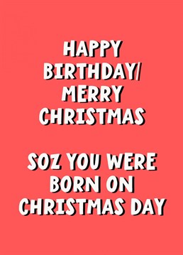 Save yourself some pennies with this Birthday card for the person who was born on Christmas Day.