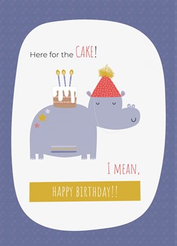 Here for the cake! Wish someone a happy birthday with this cute and cheeky hippo birthday card brought to you by ruth roschatt designs.
