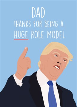 Maybe comparing him to Donald Trump is not entirely accurate, but this Birthday card by Rumble Birthday cards has the right sentiment!