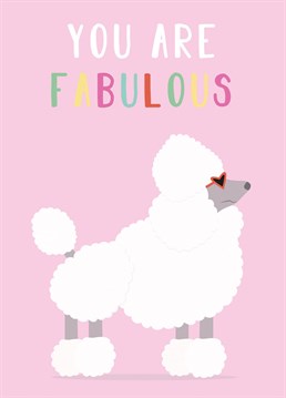 You Are Fabulous - Poodle themed Birthday card by Rumble Birthday cards