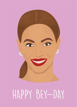 Any Beyonce fans out there? Say happy bey-day with this brilliant Birthday card from Rumble Birthday cards.