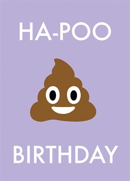 Who doesn't want a poo emoji for their birthday? Send them this silly card by Rumble Cards and wish them a ha-poo birthday.