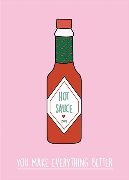 Let your other half know no matter how bad it gets they make everything better'. like hot sauce. A Anniversary card designed by Rumble Anniversary cards.