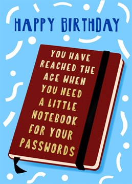We all have friends, parents, or grandparents who keep all their passwords written down in a secret little book! If you know them, celebrate them with this Birthday card!