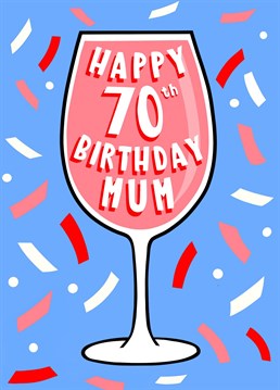 Send your mum a congratulatory glass of wine for reaching this milestone birthday! If she loves a glass of wine, this is the card for her!