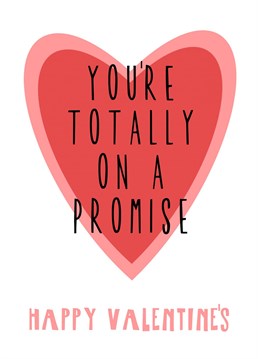Let your other half know they're on promise this Valentine's with this cute card!