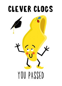 Send them a huge congratulations for being such a clever clogs! Did they pass an exam? Driving test? Then this is the card for them!
