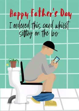 Does your dad appreciate some crappy toilet humour? If so, this is the Father's Day card for him!